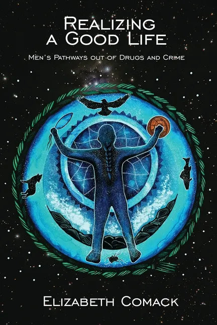 Realizing a Good Life: Men's Pathways Out of Drugs and Crime - Paperback