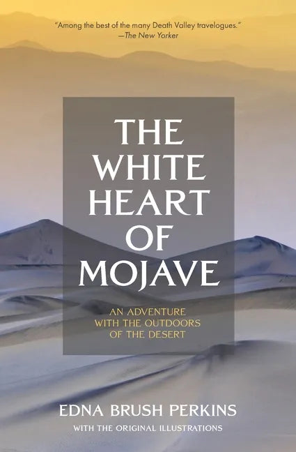 The White Heart of Mojave: An Adventure With the Outdoors of the Desert - Paperback