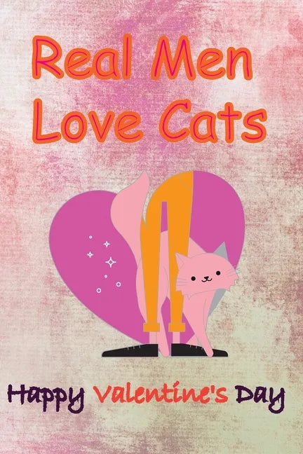 Real Men Love Cats, Happy Valentine's Day: Valentine's Day gifts - Paperback
