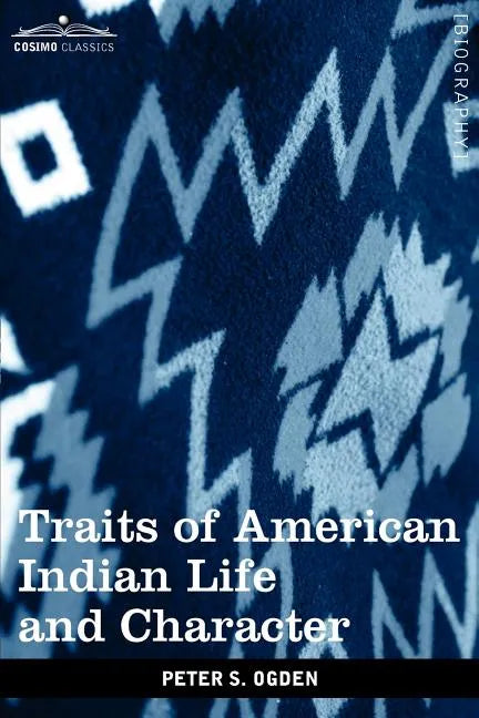 Traits of American Indian Life and Character: By a Fur Trader - Paperback