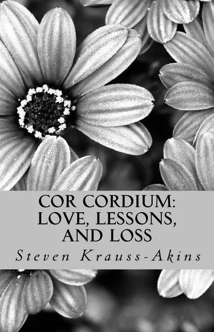 Cor Cordium: Love, Lessons, and Loss - Paperback