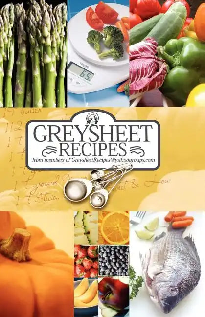 Greysheet Recipes Cookbook Greysheet Recipes Collection from Members of Greysheet Recipes Greysheet Recipes - Paperback