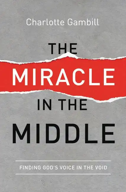 The Miracle in the Middle: Finding God's Voice in the Void - Paperback