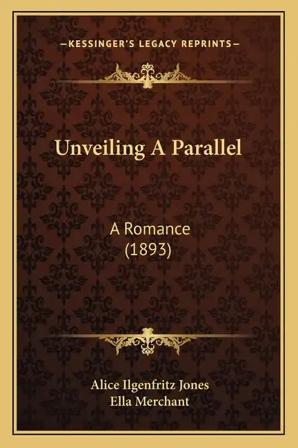 Unveiling A Parallel: A Romance (1893) - Paperback