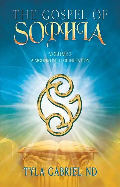The Gospel of Sophia: A Modern Path of Initiation - Paperback
