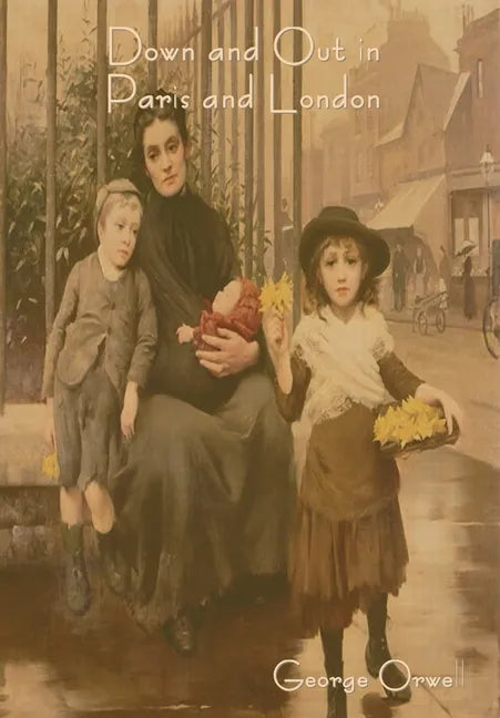 Down and Out in Paris and London - Hardcover