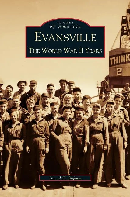 Evansville: The World War II Years - Hardcover