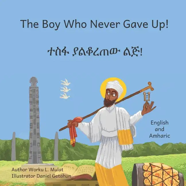 The Boy Who Never Gave Up: In English and Amharic - Paperback