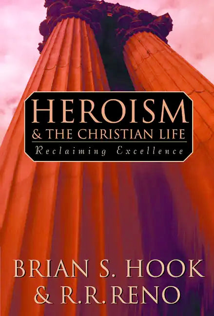 Heroism and the Christian Life - Paperback