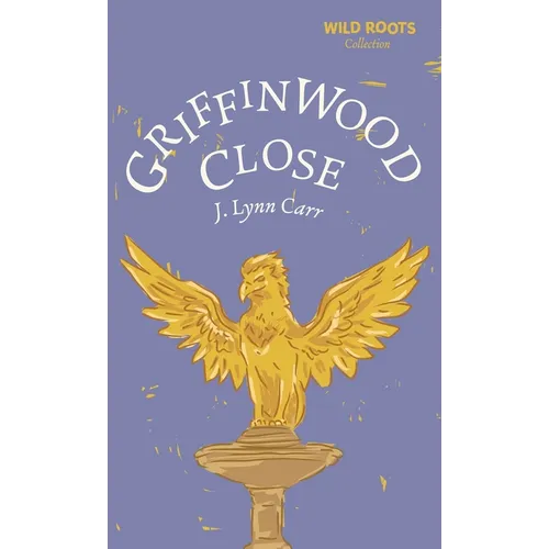 Griffinwood Close: Wild Roots Edition - Paperback