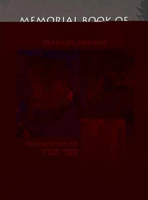 The Zbaraz Memorial Book (Zbarazh, Ukraine): Translation of Sefer Zbaraz - Hardcover