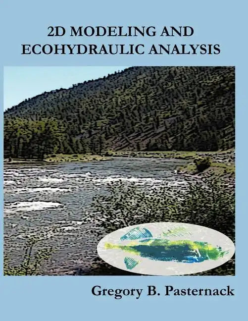 2D Modeling and Ecohydraulic Analysis - Paperback