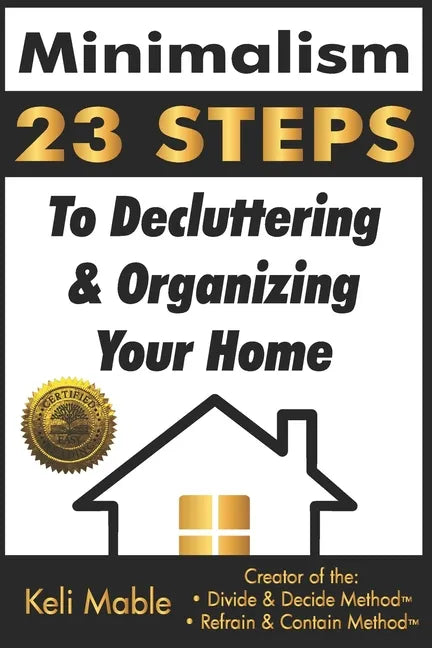 Minimalism: 23 Steps To Decluttering & Organizing Your Home - Paperback