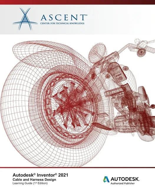 Autodesk Inventor 2021: Cable and Harness Design: Autodesk Authorized Publisher - Paperback