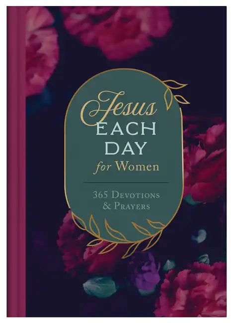 Jesus Each Day for Women: 365 Devotions and Prayers - Hardcover