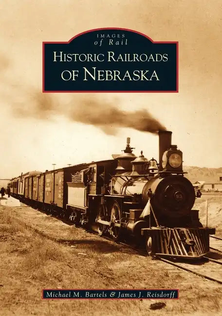 Historic Railroads of Nebraska - Paperback