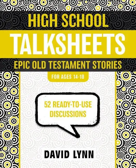 High School Talksheets, Epic Old Testament Stories: 52 Ready-To-Use Discussions - Paperback