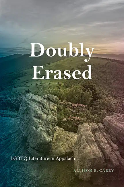 Doubly Erased: LGBTQ Literature in Appalachia - Hardcover
