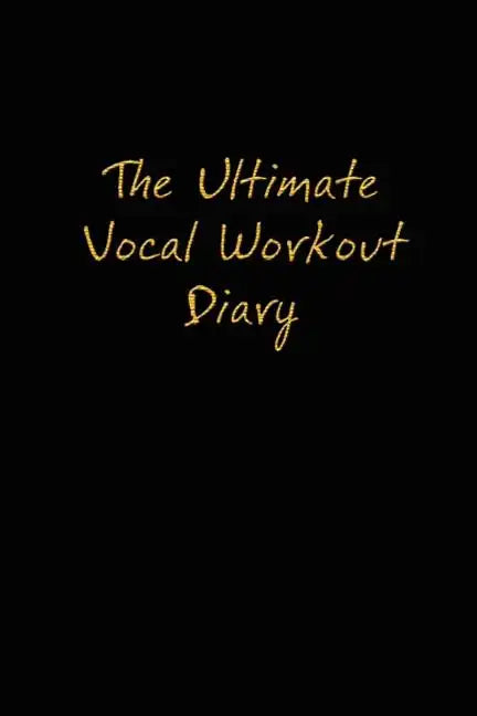 The Ultimate Vocal Workout Diary - Paperback