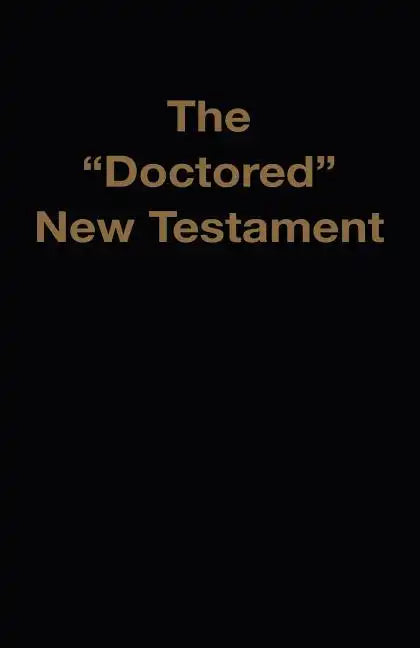 The "Doctored" New Testament - Paperback