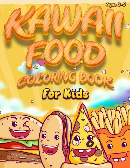 Kawaii Food Coloring Book For Kids: Fun and Cute Coloring Book For Kids of Ages 3 - 5 - Kawaii Doodle Coloring Book - Cute Food Coloring Book for Adul - Paperback
