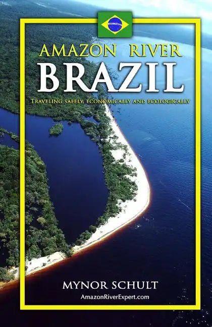 Amazon River Brazil Traveling Safely, Economically and Ecologically - Paperback