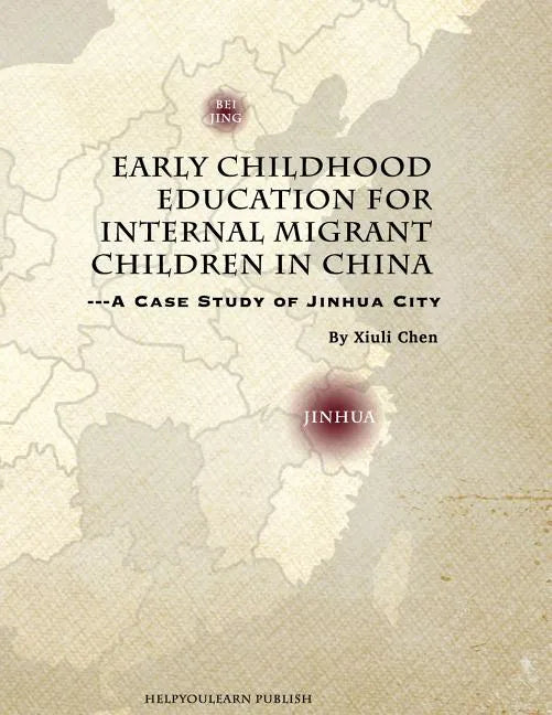 Early Childhood Education for Internal Migrant Children in China: A Case Study of Jinhua City - Paperback