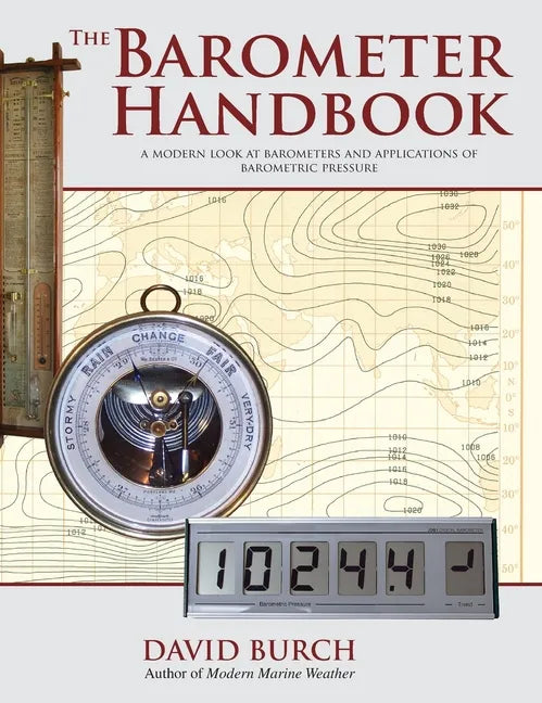 The Barometer Handbook: A Modern Look at Barometers and Applications of Barometric Pressure - Hardcover