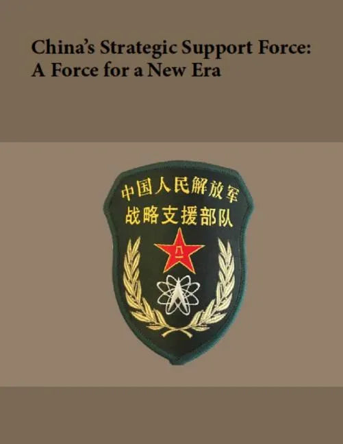 China's Strategic Support Force: A Force for a New Era: October 2018 - Paperback