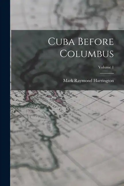 Cuba Before Columbus; Volume 1 - Paperback