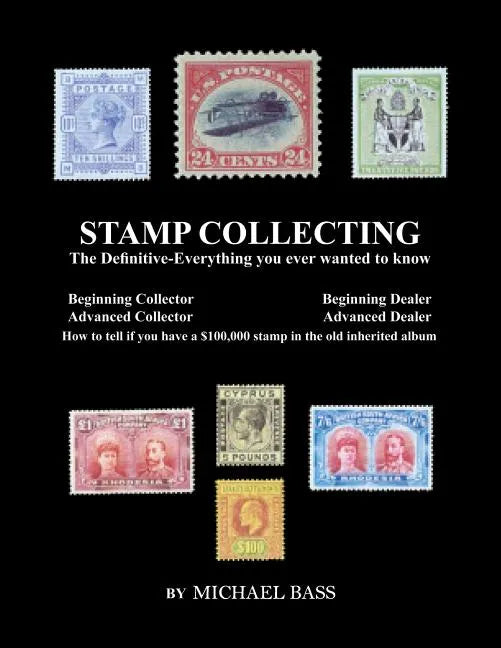 Stamp Collecting: The Definitive-Everything You Ever Wanted to Know: Do I have a one million dollar stamp in my collection? - Paperback