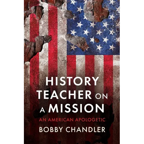 History Teacher on a Mission: An American Apologetic - Paperback