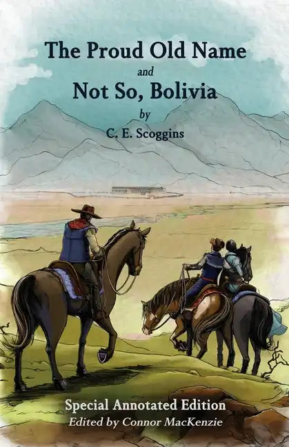 The Proud Old Name and Not So, Bolivia: Special Annotated Edition - Paperback