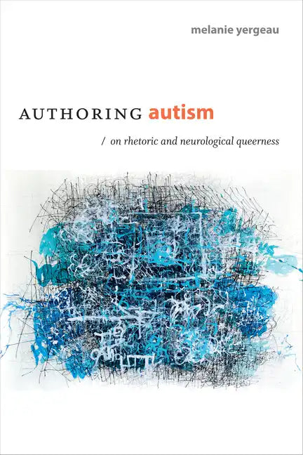 Authoring Autism: On Rhetoric and Neurological Queerness - Paperback