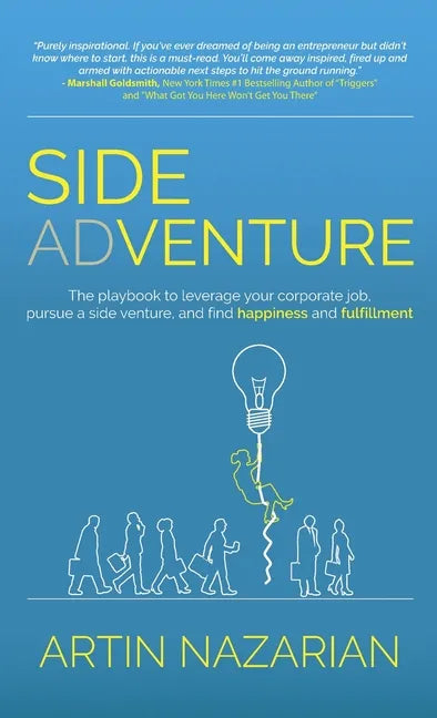 Side Adventure: The playbook to leverage your corporate job, pursue a side venture, and find happiness and fulfillment. - Hardcover