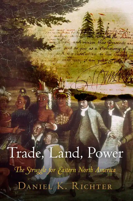Trade, Land, Power: The Struggle for Eastern North America - Paperback
