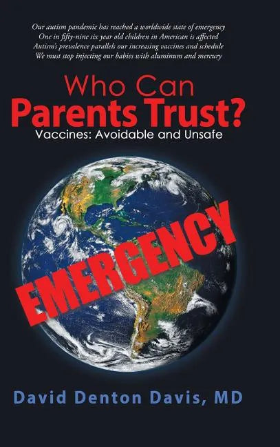 Who Can Parents Trust?: Vaccines: Avoidable and Unsafe - Hardcover