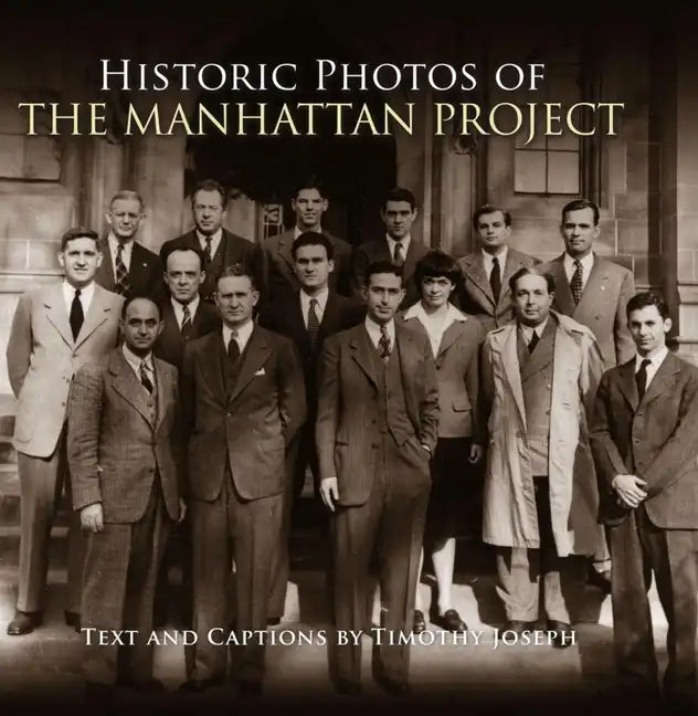 Historic Photos of the Manhattan Project - Hardcover
