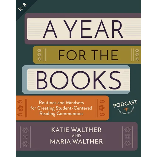 A Year for the Books: Routines and Mindsets for Creating Student Centered Reading Communities - Paperback
