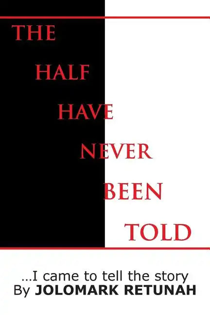 The Half Have Never Been Told: ...I Came to tell the Story - Paperback