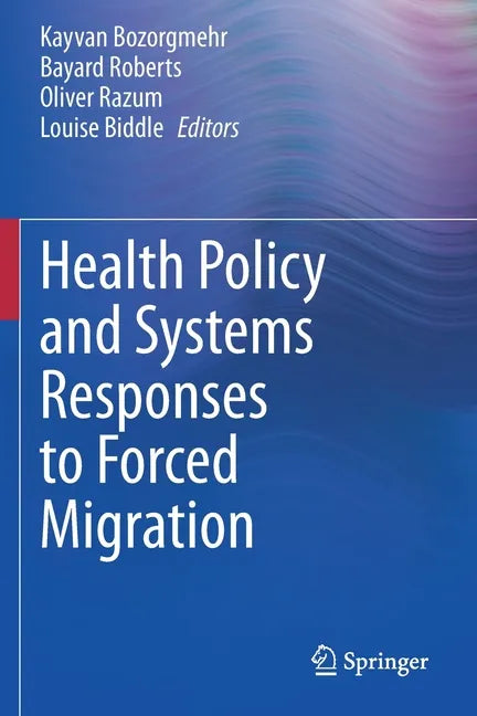Health Policy and Systems Responses to Forced Migration - Paperback