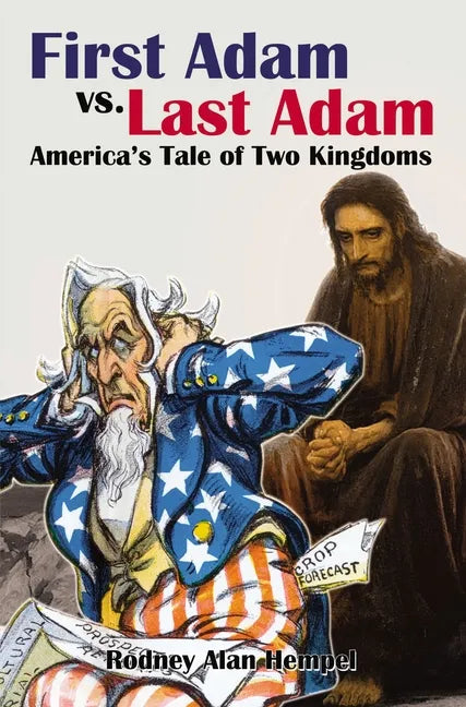 First Adam vs Last Adam: America's Tale Of Two Kingdoms - Hardcover