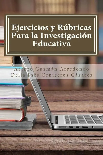 Ejercicios y Rúbricas para la Investigación Educativa - Paperback
