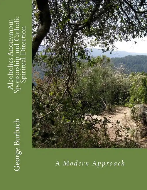 Alcoholics Anonymous Sponsorship and Catholic Spiritual Direction: A Modern Approach - Paperback