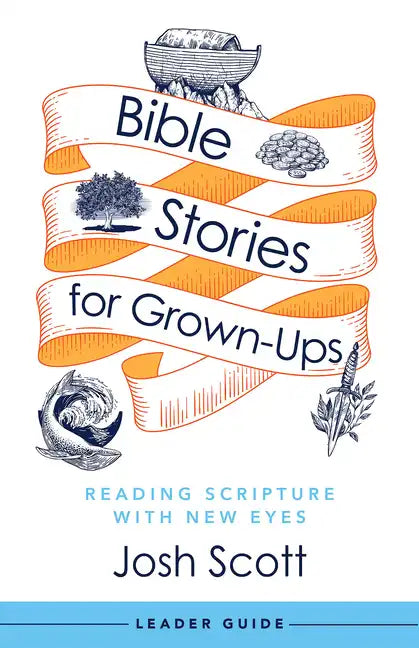Bible Stories for Grown-Ups Leader Guide: Reading Scripture with New Eyes - Paperback