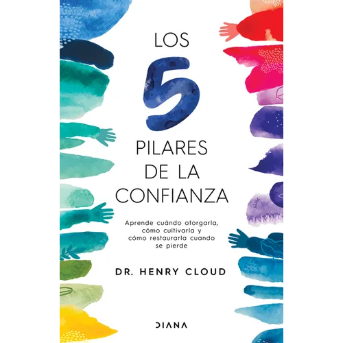 Los 5 Pilares de la Confianza: Aprende Cuando Otorgarla, Co Cultivarla Y Co Restaurarla Cuando Se Pierde / Trust - Paperback