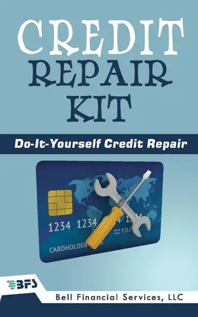 Credit Repair Kit: Do It Yourself Guide To Success - Paperback