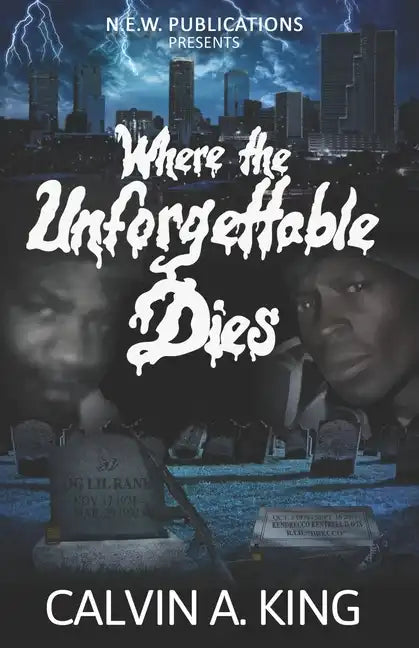 Where the Unforgettable Dies: (The Extraordinary Lives and Fatal Demise) - Paperback