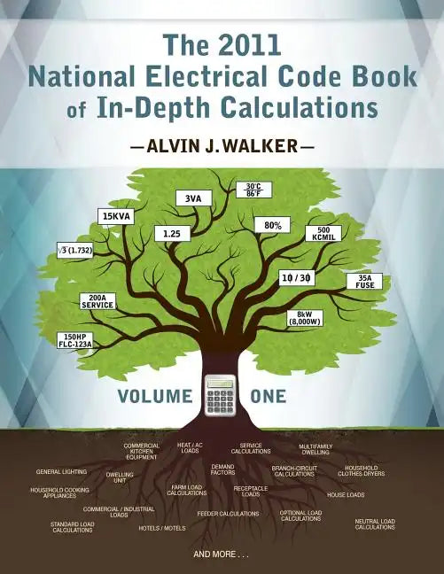 The 2011 National Electrical Code Book of In-Depth Calculations - Volume 1 - Paperback