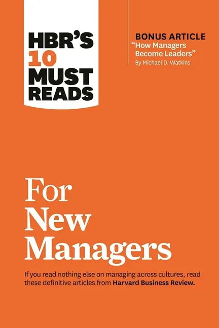 Hbr's 10 Must Reads for New Managers (with Bonus Article "How Managers Become Leaders" by Michael D. Watkins) (Hbr's 10 Must Reads) - Paperback